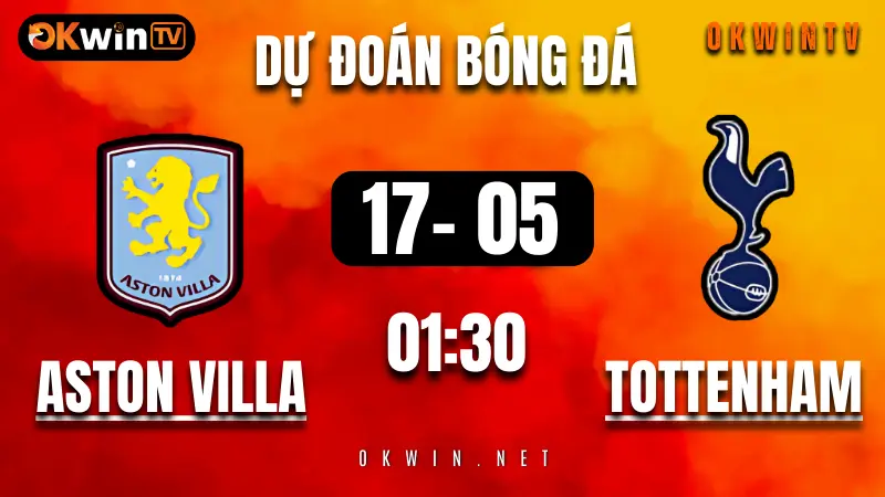 Soi kèo Aston Villa vs Tottenham ngày 17/05/2025 – cơ hội vàng cho chủ nhà bứt phá