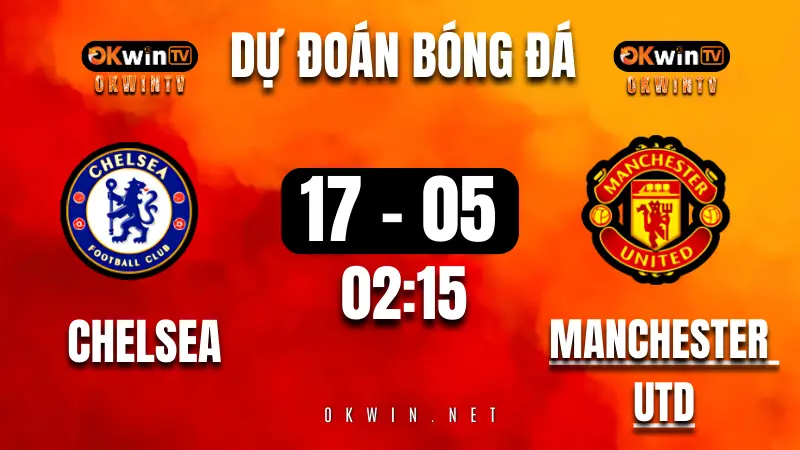 Soi kèo Chelsea vs Manchester United ngày 17/05/2025 – Cuộc chiến giành vé Champions League