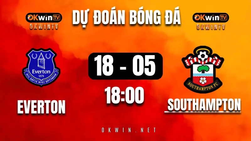 Soi kèo Everton vs Southampton ngày 18/05/2025 – trận chia tay lịch sử tại Goodison Park